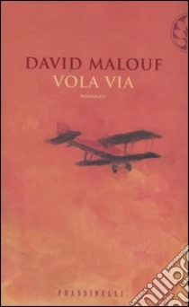 Vola via libro di Malouf David