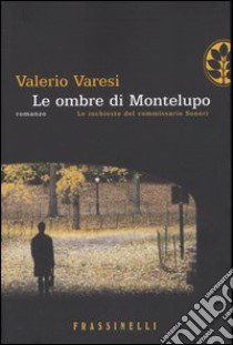 Le ombre di Montelupo libro di Varesi Valerio