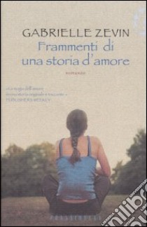 Frammenti di una storia d'amore libro di Zevin Gabrielle