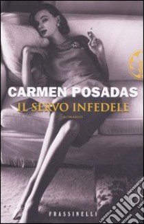 Il servo infedele libro di Posadas Carmen