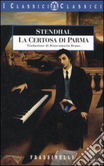 La certosa di Parma libro di Stendhal