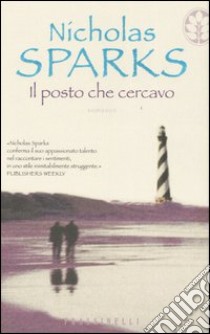 Il posto che cercavo libro di Sparks Nicholas