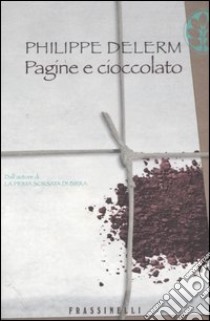 Pagine e cioccolato libro di Delerm Philippe