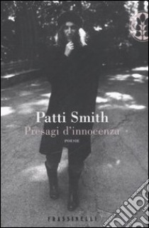 Presagi d'innocenza. Poesie. Testo inglese a fronte libro di Smith Patti