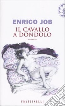 Il cavallo a dondolo libro di Job Enrico