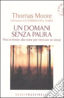 Un domani senza paura libro di Moore Thomas