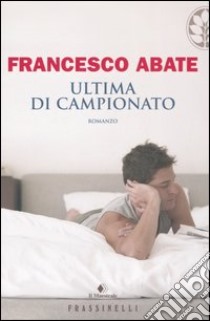 Ultima di campionato libro di Abate Francesco