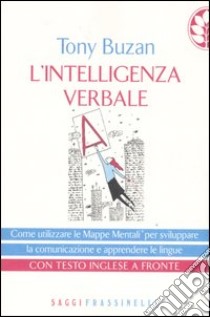 L'intelligenza verbale. Testo inglese a fronte libro di Buzan Tony