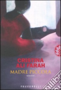 Madre piccola libro di Ali Farah Ubah Cristina