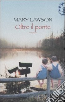 Oltre il ponte libro di Lawson Mary