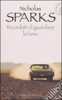 Ricordati di guardare la luna libro di Sparks Nicholas