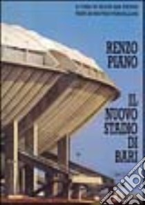 Renzo Piano. Il nuovo stadio di Bari. Ediz. italiana e inglese libro di San Pietro Silvio; Vercelloni Matteo