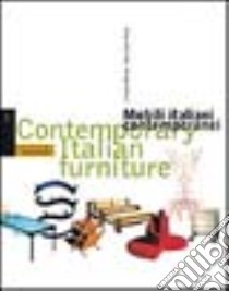 Mobili italiani contemporanei-Contemporary italian furniture libro di Morozzi Cristina