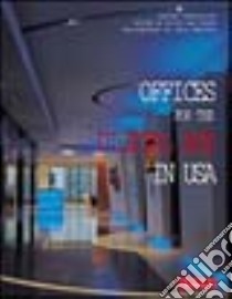 Offices for the digital age in Usa. Ediz. italiana e inglese libro di Vercelloni Matteo; Warchol Paul; San Pietro S. (cur.)