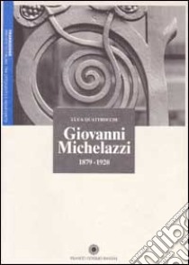 Giovanni Michelazzi 1879-1920 libro di Quattrocchi Luca