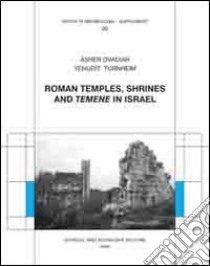 Roman temples, shrines and «temene» in Israel libro di Ovadiah Asher; Turnheim Yehudit