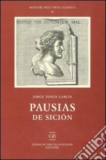 Pausias de Sición. Ediz. illustrata libro di García Jorge T.