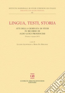 Lingua, testi, storia. Atti della giornata di studi in ricordo di Aldo Luigi Prosdocimi (Firenze, 6 giugno 2017) libro di Agostiniani L. (cur.); Marchese M. P. (cur.)