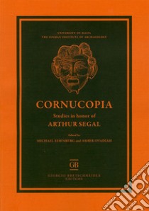 Cornucopia. Studies in honor of Arthur Segal libro di Eisenberg M. (cur.); Ovadiah A. (cur.)