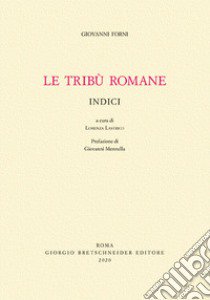 Le tribù Romane. Indici libro di Forni Giovanni; Lastrico L. (cur.)