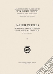 Falerii Veteres. Il sepolcreto di Montarano. Scavi, materiali e contesti libro di Ligabue Giovanni