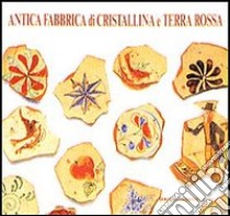 Antica fabbrica di cristallina e terra rossa libro