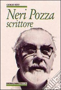 Neri Pozza. Scrittore libro di Bido Giorgio; Strati C. (cur.)