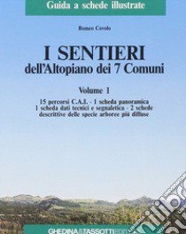 I sentieri dell'altopiano dei 7 comuni. Vol. 1 libro di Covolo Romeo