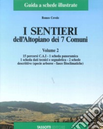 I sentieri dell'altopiano dei sette comuni. Vol. 2 libro di Covolo Romeo