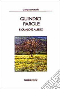 Quindici parole e qualche albero libro di Mattarolo Giampiero