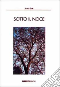 Sotto il noce libro di Zotti Bruno