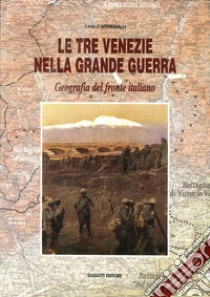 Le Tre Venezie nella Grande Guerra libro di Meregalli Carlo