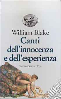 Canti dell'innocenza e dell'esperienza libro di Blake William; Parks G. (cur.)