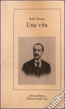 Una vita libro di Svevo Italo