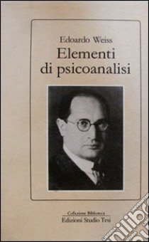 Elementi di psicoanalisi libro di Weiss Edoardo; Accerboni A. M. (cur.)