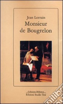 Monsieur de Bougrelon libro di Lorrain Jean; Romanò M. (cur.)