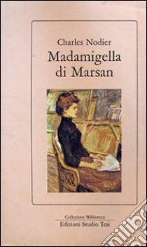 Madamigella di Marsan libro di Nodier Charles; Zanetello A. (cur.)