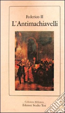 L'antimachiavelli libro di Federico II; Carli N. (cur.)