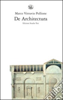 De architectura. Testo latino a fronte libro di Vitruvio Pollione Marco