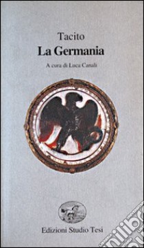 La Germania. Testo latino a fronte libro di Tacito Publio Cornelio; Canali L. (cur.)