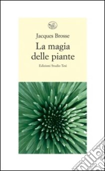 La magia delle piante libro di Brosse Jacques; Pizzetti I. (cur.)