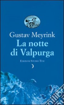 La notte di Valpurga libro di Meyrink Gustav