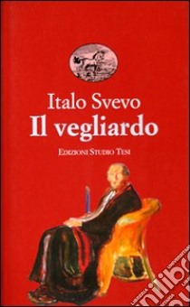 Il vegliardo libro di Svevo Italo; Maier B. (cur.)