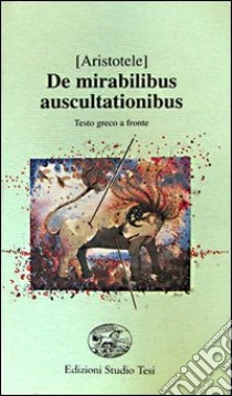 De mirabilibus auscultationibus libro di Aristotele; Vanotti G. (cur.)