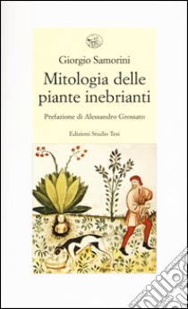 Mitologia delle piante inebrianti libro di Samorini Giorgio