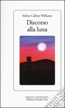 Discorso alla luna libro di Calloni Williams Selene