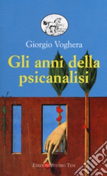 Gli anni della psicanalisi libro di Voghera Giorgio