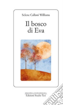 Il bosco di eva libro di Calloni Williams Selene