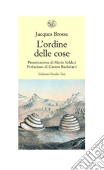 L'ordine delle cose libro di Brosse Jacques