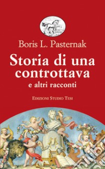 Storia di una controttava e altri racconti libro di Pasternak Boris; Avirovic Rupeni L. (cur.)